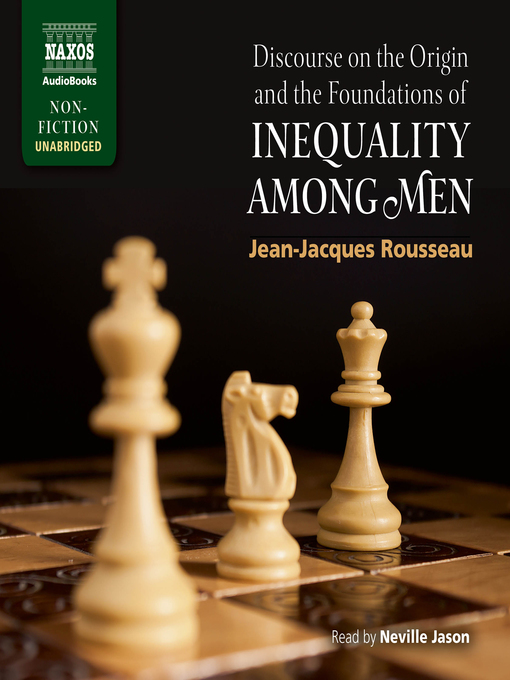 Title details for Discourse on the Origin and the Foundations of Inequality Among Men by Jean-Jacques Rousseau - Wait list